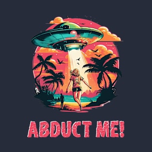 Abduct me T-Shirt
