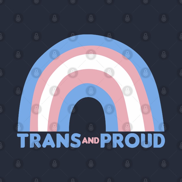 Trans & Proud - Trans Flag Rainbow Design by DankFutura