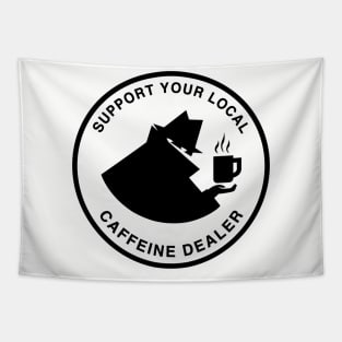 Support Your Local Caffeine Dealer - Coffee & Tea Tapestry