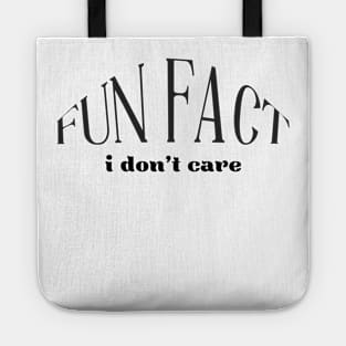 Fun Fact I Don't Care sarcastic quote Tote