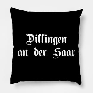 Dillingen an der Saar written with gothic font Pillow