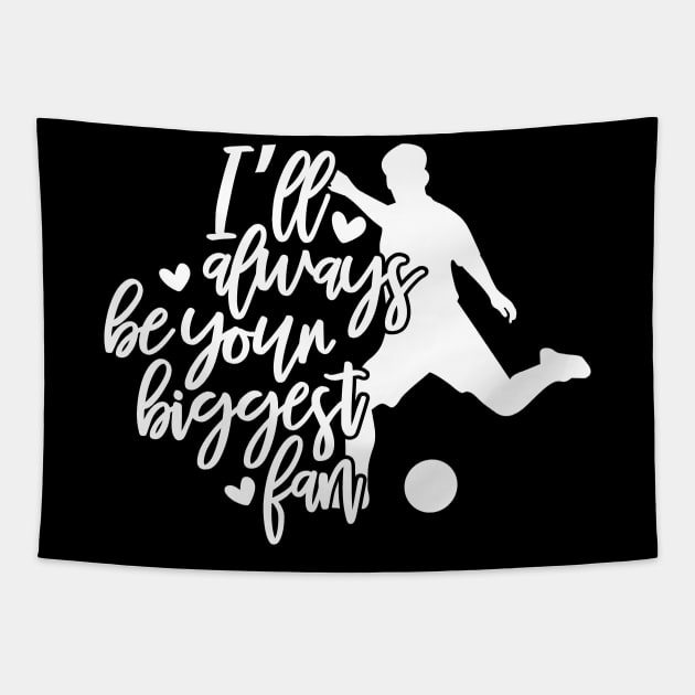 Soccer Mom Gift I'll Always Be Your Biggest Fan Soccer Mother Gift Tapestry by StacysCellar