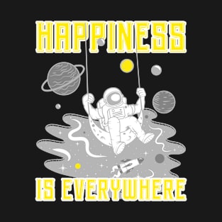 HAPPINESS IS EVERYWHERE T-Shirt