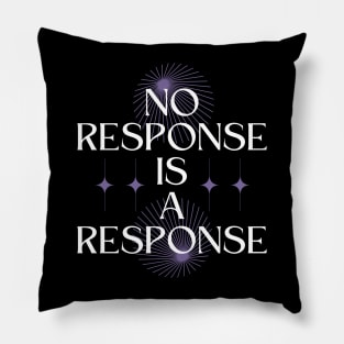 No Response is a Response Pillow