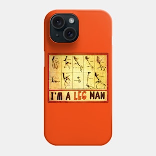 I'm A Leg Man • Bird Leg Man Phone Case