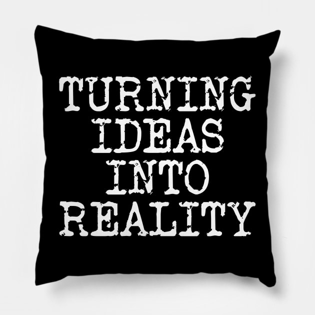 Turning Ideas Into Reality Pillow by Texevod