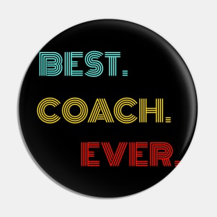 Best Coach Ever - Nice Birthday Gift Idea Pin