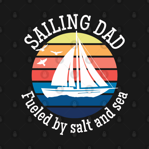 Sailing Dad Fueled by Salt and Sea Captain Dad by TeaTimeTs