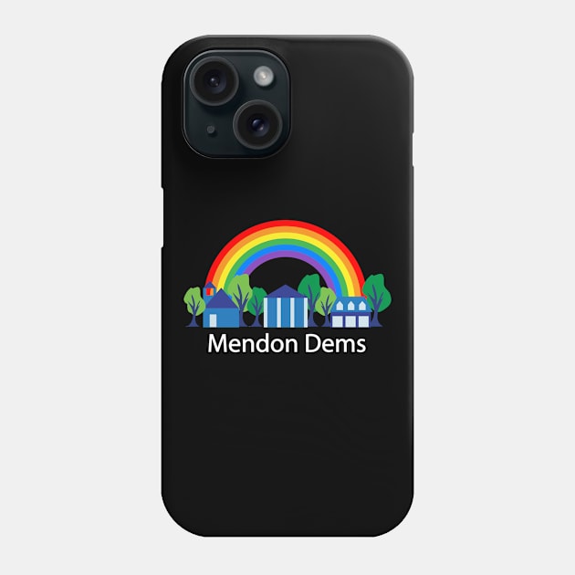 Mendon Dems rainbow (white text) Phone Case by alejna99