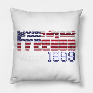 Living Sweet Freedom Since 1999 Pillow