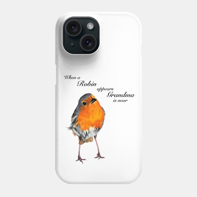 When a Robin appears Grandma is near - condolence gift - memorial gift - in sympathy - in loving memory Phone Case by IslesArt