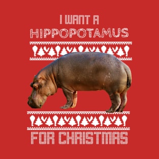 I want a hippopotamus for Christmas ! I want a hippo ! T-Shirt