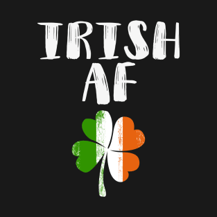 Irish AF Funny St Patrick T-Shirt