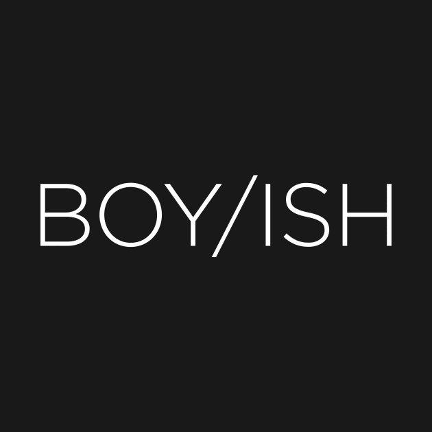 BOY/ISH by ClothedCircuit