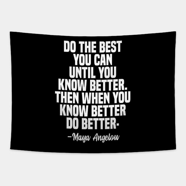 Maya Angelou Quote, do the best you can until you know better. Tapestry by adil shop