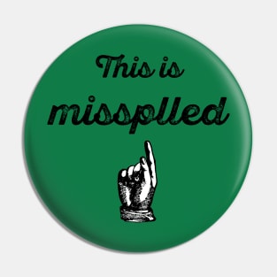 This Is Missplled Pin