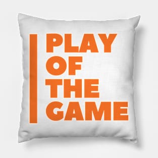 Play of The Game Pillow