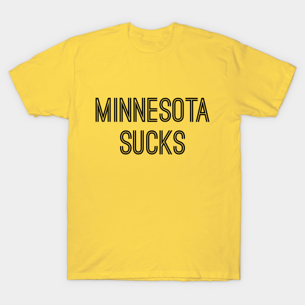 Discover Minnesota Sucks (Black Text) - Minnesota Sucks - T-Shirt