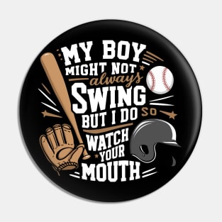 My Boy Might Not Always Swing But I Do So Watch Your Mouth Funny Pin