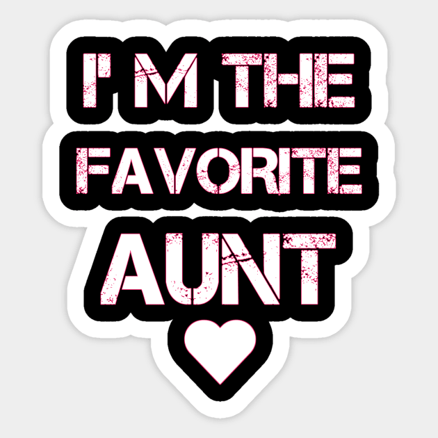 Womens I'm The Favorite Aunt Best Auntie Loved Ones T Shirt Womens I'm The Favorite Aunt Best Auntie Loved Ones T Shirt