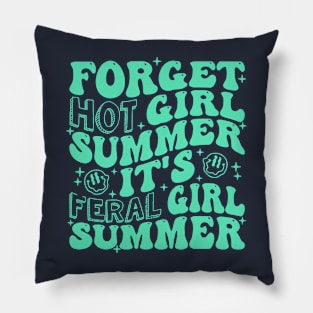 Forget Hot Girl Summer It's Feral Girl Summer Pillow
