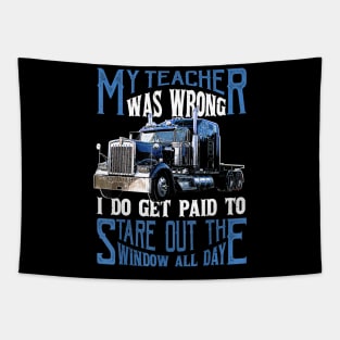 My Teacher Was Wrong Trucker Gift Truck Driver Shirt Men Tapestry