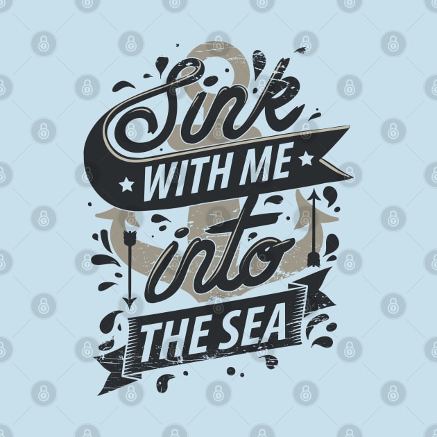 Sink With Me In The Sea - Ocean Anchor by displace_design