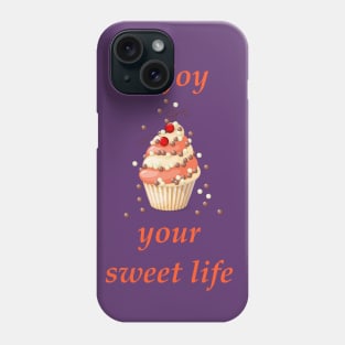 enjoy your sweet life Phone Case