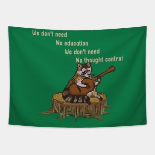 WE DON'T NEED NO EDUCATION RACOON Tapestry