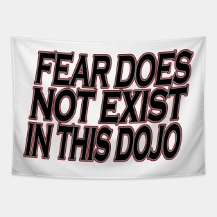 Fear does Not Exist in this Dojo Tapestry