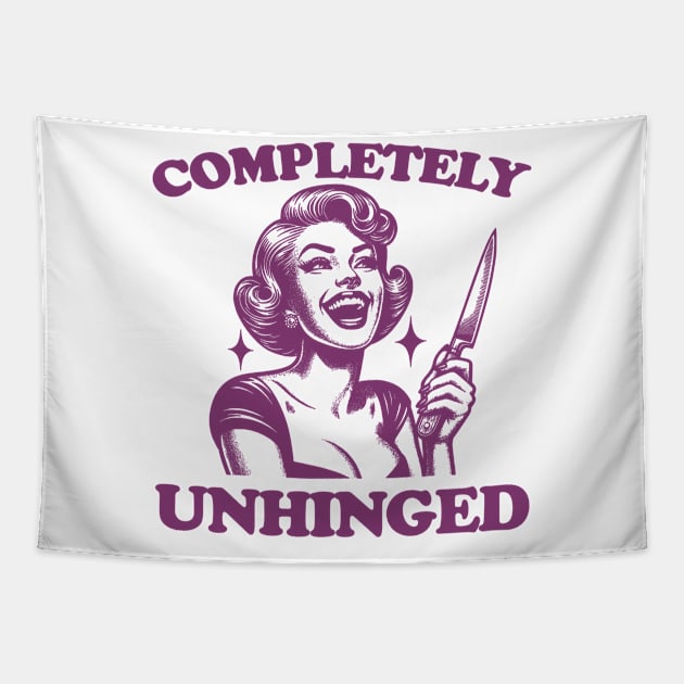 Completely Unhinged Shirt, Retro Unhinged Girl Shirt, Funny Mental Health Tapestry by Justin green