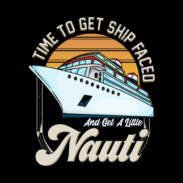 Time To Get Ship Faced And Get a Little Nauti Pun by theperfectpresents