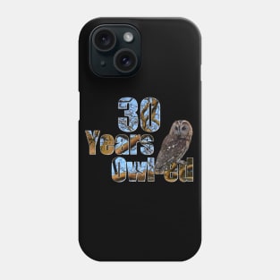 30 years owl-ed (30 years old) 30th birthday Phone Case