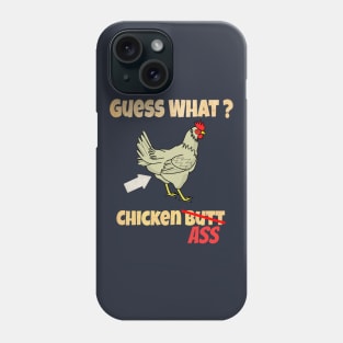 Guess What? Chicken Butt Phone Case