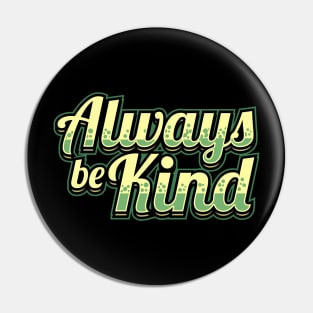 Always be kind Pin