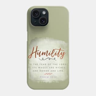 Humility is the fear of the Lord, Psalm 33:21 - Psalm Bible verse. Phone Case