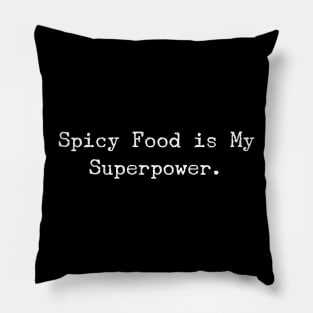 Spicy Food is My Superpower - Funny Hot Food Lover Pillow