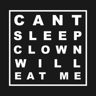 CANT SLEEP CLOWN WILL EAT ME T-Shirt