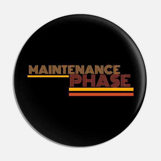 Maintenance phase Pin by MadeBySerif