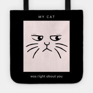 My cat was right about you (black) Tote