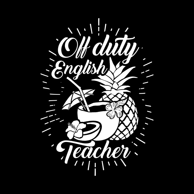 'Off Duty English Teacher' Cool Pina Colada Gift by ourwackyhome