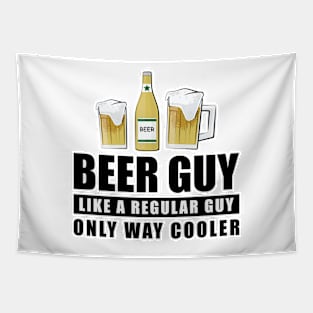 Beer Guy Like A Regular Guy Only Way Cooler - Funny Quote Tapestry