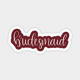 Bridesmaid Gift - White Script Lettering on Burgundy/Maroon Magnet