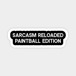 Sarcasm Reloaded Paintball Edition Magnet