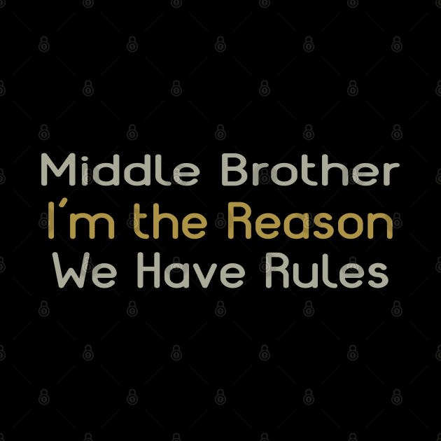 Middle Brother, I'm The Reason For The Rules. by PeppermintClover