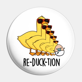 Re-duck-tion Cute Animal Duck Pun Pin