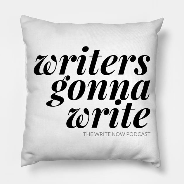 Writers Gonna Write - Black Ink Pillow by The Write Now Podcast