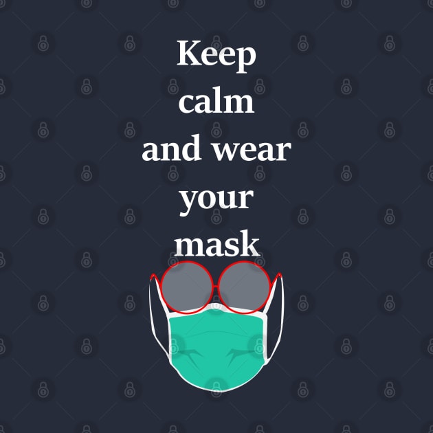 keep calm and wear a mask by tita