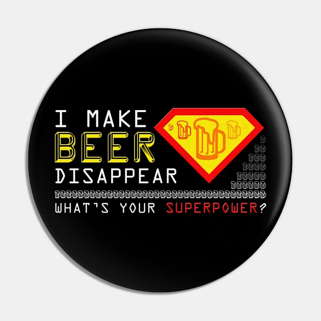 I Make Beer Disappear What's Your Superpower Pin by mn9