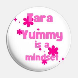 tara yummy is a mindset Pin